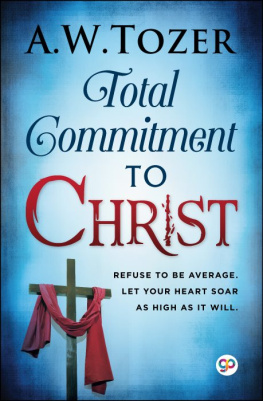 A. W. Tozer - Total Commitment to Christ