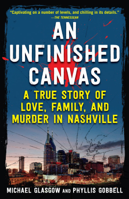 Michael Glasgow - An Unfinished Canvas: A True Story of Love, Family, and Murder in Nashville
