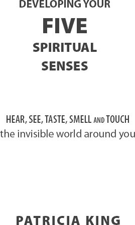 Developing Your Five Spiritual Senses Patricia King 2014 All Rights Reserved - photo 1