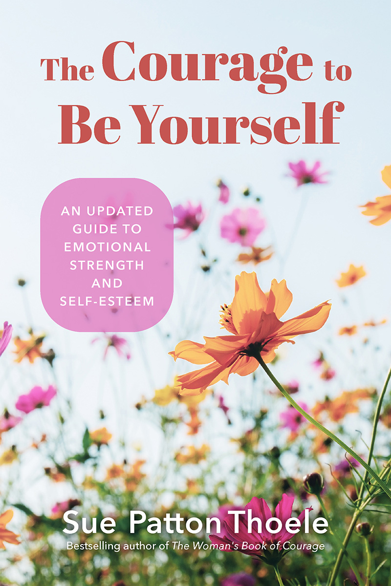 The Courage to Be Yourself an updated guide to emotional strength and - photo 1