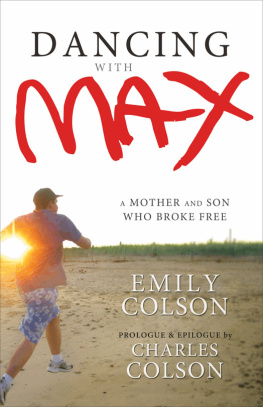 Emily Colson - Dancing with Max: A Mother and Son Who Broke Free