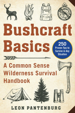 Leon Pantenburg Bushcraft Basics: A Common Sense Wilderness Survival Handbook