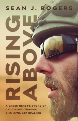 Sean J. Rogers - Rising Above: A Green Berets Story of Childhood Trauma and Ultimate Healing