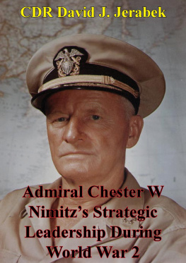 CDR David J. Jerabek - Admiral Chester W Nimitzs Strategic Leadership During World War 2