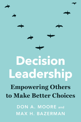 Max H Bazerman - Decision Leadership: Empowering Others to Make Better Choices