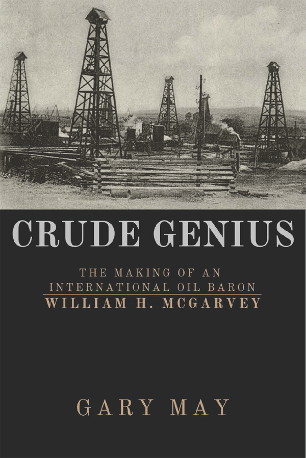 CRUDE GENIUS THE MAKING OF AN INTERNATIONAL OIL BARON CRUDE GENIUS THE MAKING - photo 1