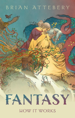 Brian Attebery - Fantasy: How It Works