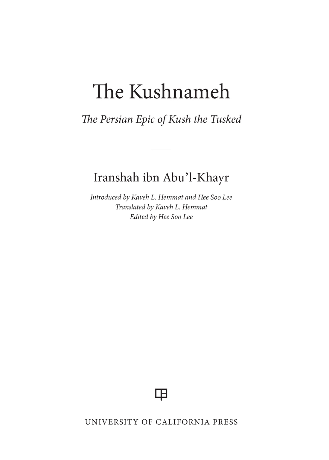 The Kushnameh The publisher and the University of California Press Foundation - photo 1