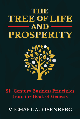 Michael A. Eisenberg - The Tree of Life and Prosperity: 21st Century Business Principles from the Book of Genesis