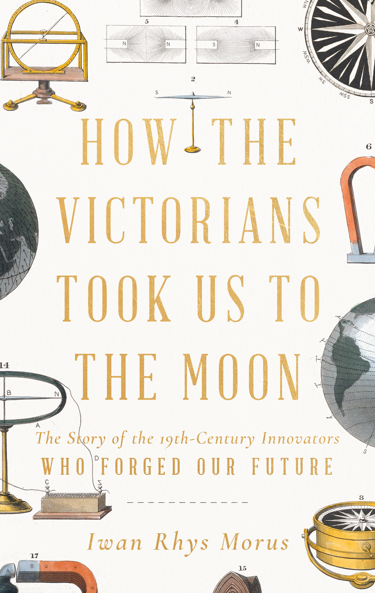 How the Victorians Took Us to the Moon The Story of the 19th-Century Innovators - photo 1