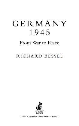 Richard Bessel Germany 1945: From War to Peace