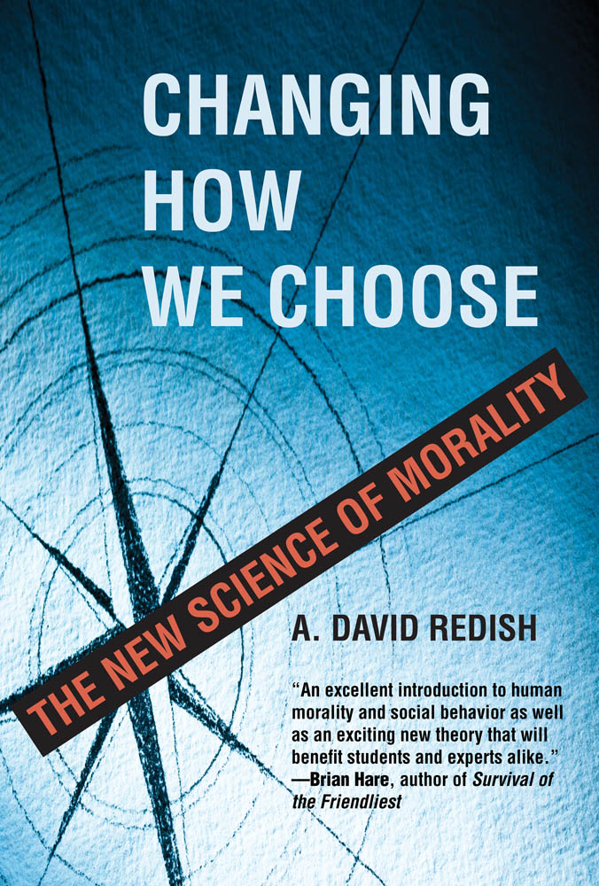CHANGING HOW WE CHOOSE The New Science of Morality A DAVID REDISH The - photo 1