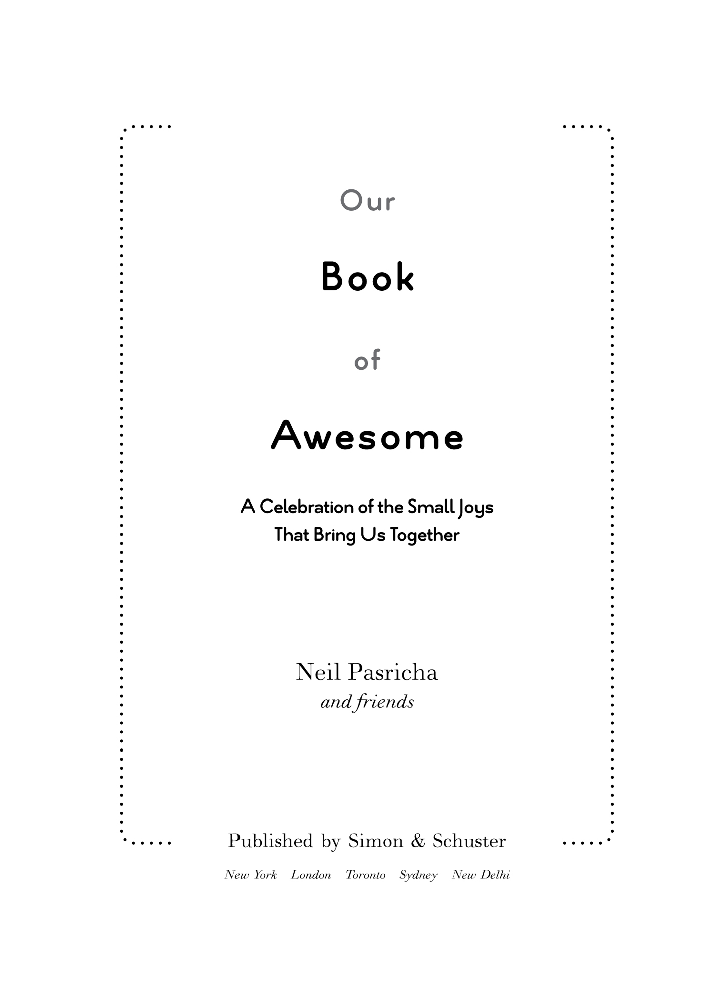 Praise for The Books of Awesome and Neil Pasricha NEW YORK TIMES BESTSELLER - photo 2