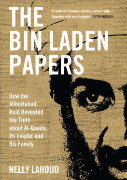 Nelly Lahoud The Bin Laden Papers: How the Abbottabad Raid Revealed the Truth about al-Qaeda, Its Leader and His Family