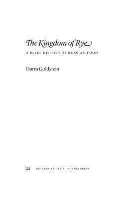 Darra Goldstein - The Kingdom of Rye: A Brief History of Russian Food (Volume 77) (California Studies in Food and Culture)