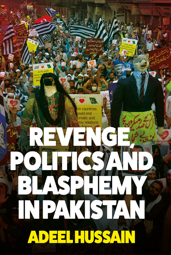 REVENGE POLITICS AND BLASPHEMY IN PAKISTAN ADEEL HUSSAIN Revenge Politics and - photo 1