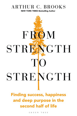 Arthur C. Brooks - From Strength to Strength: Finding Success, Happiness and Deep Purpose in the Second Half of Life