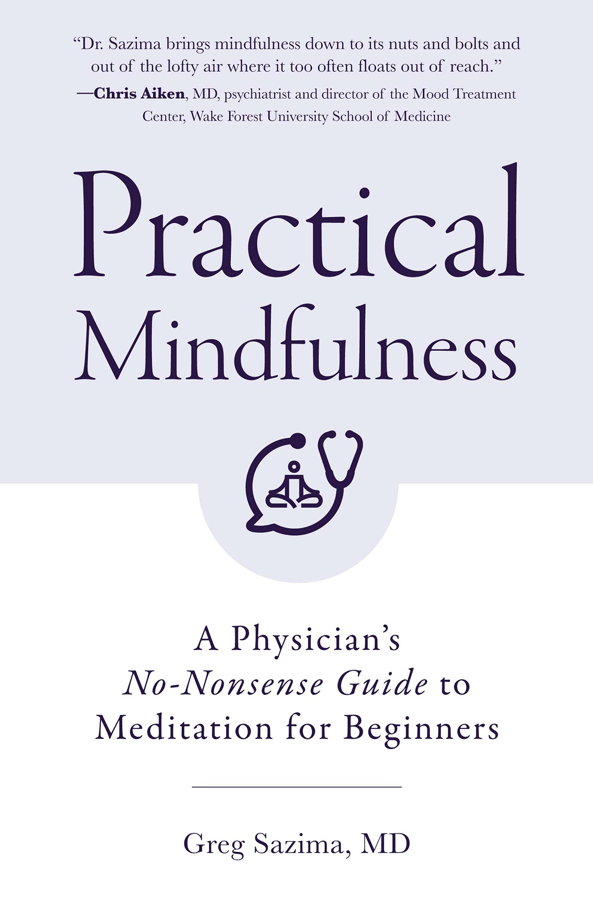 Praise for Practical Mindfulness Dr Sazima brings mindfulness down to its - photo 1