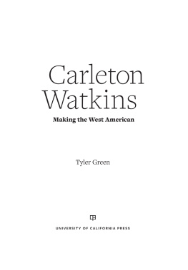 Tyler Green Carleton Watkins: Making the West American