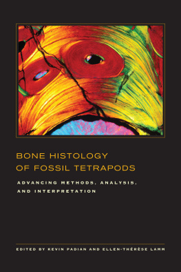 Kevin Padian (editor) - Bone Histology of Fossil Tetrapods: Advancing Methods, Analysis, and Interpretation