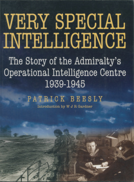 Patrick Beesly Very Special Intelligence: The Story of the Admiraltys Operational Intelligence Centre, 1939-1945