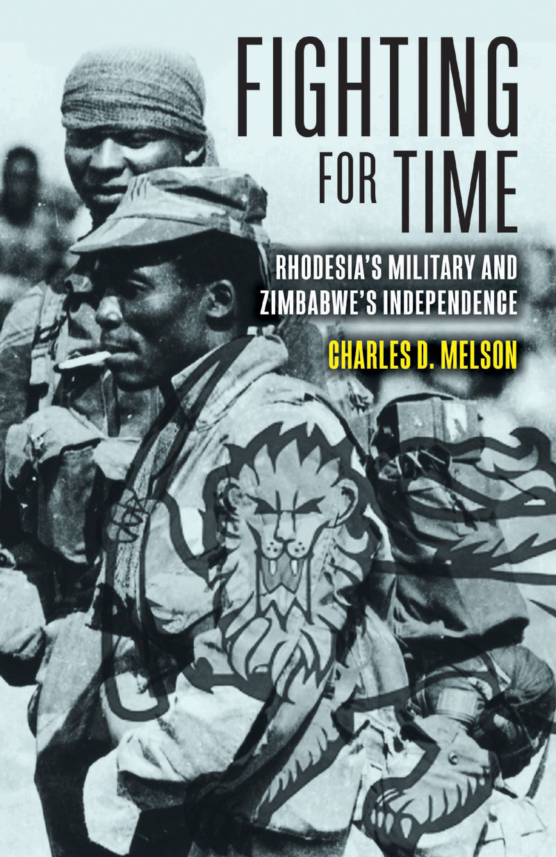 FIGHTING FOR TIME FIGHTING FOR TIME Rhodesias Military and Zimbabwes - photo 1