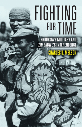 Charles Melson - Fighting for Time: Rhodesias Military and Zimbabwe’s Independence