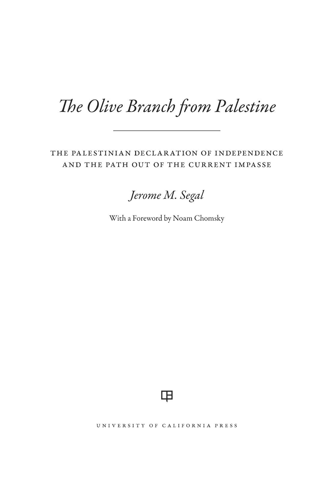 The Olive Branch from Palestine OTHER WORKS BY JEROME M SEGAL Creating the - photo 1