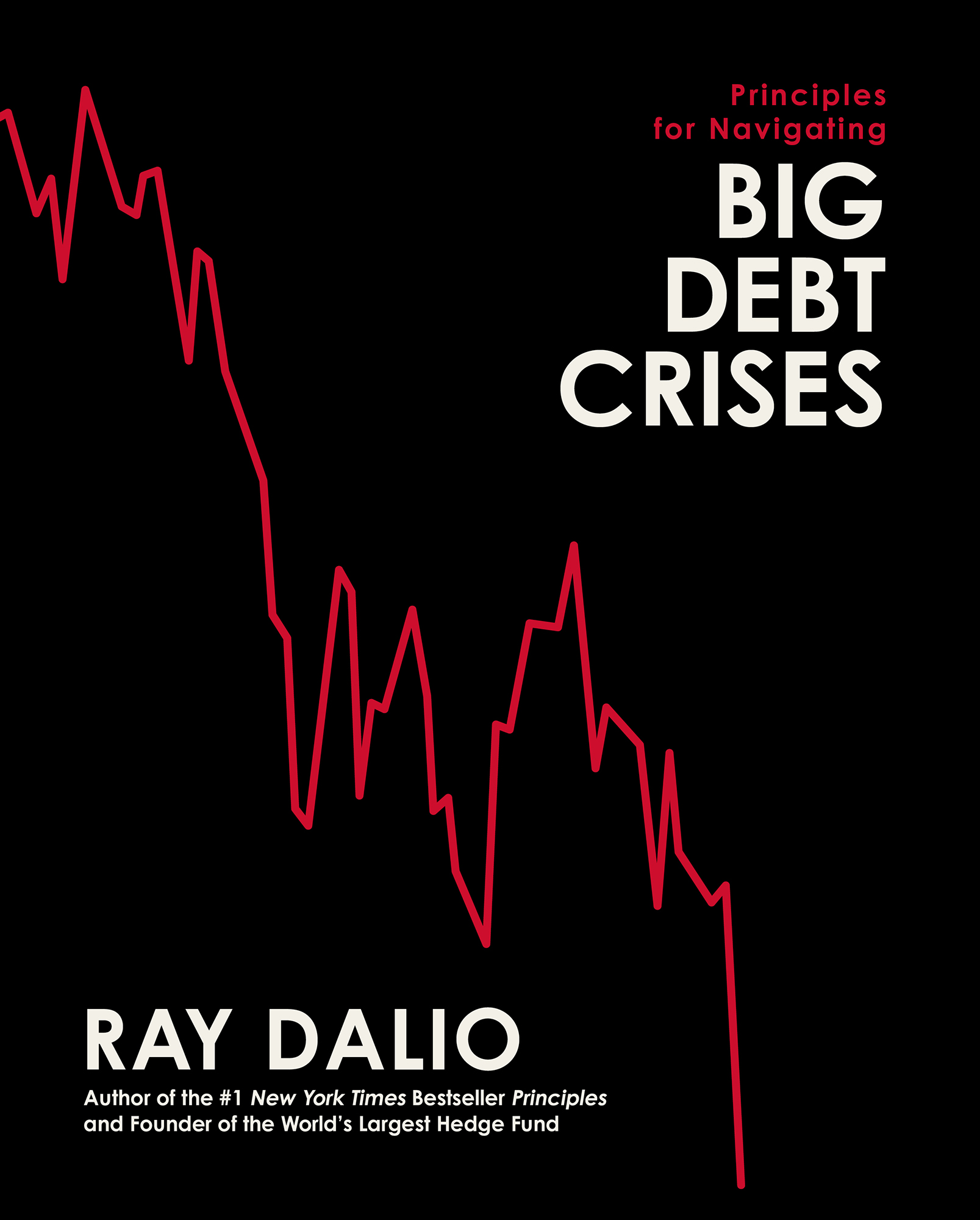 Principles for Navigating Big Debt Crises Ray Dalio Author of the 1 New York - photo 1