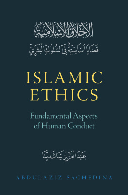 Abdulaziz Sachedina Islamic Ethics: Fundamental Aspects of Human Conduct