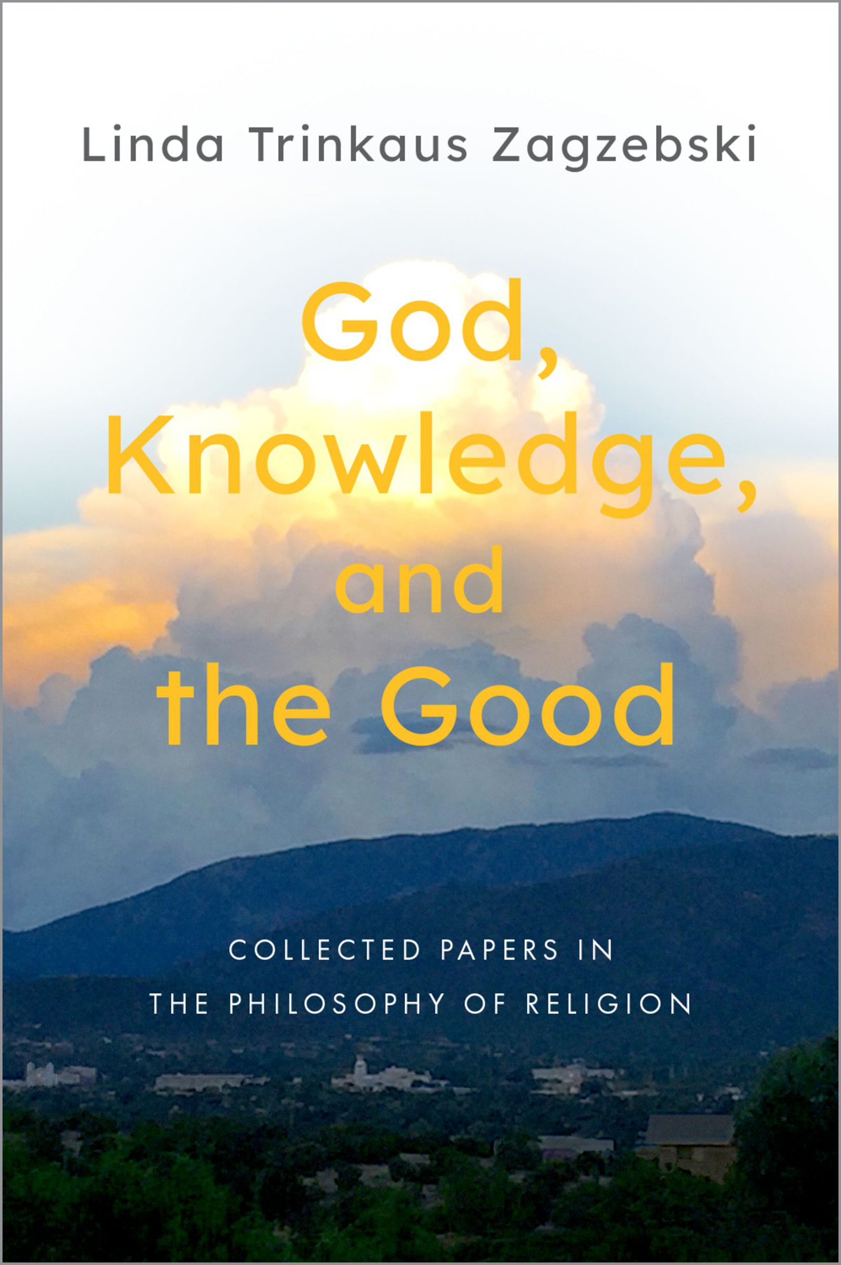 God Knowledge and the Good Collected Papers in the Philosophy of Religion - image 1