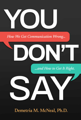 McNeal - You Don’t Say: How We Get Communication Wrong … and How to Get It Right