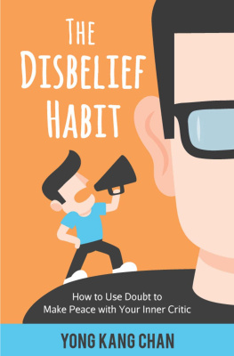 Yong Kang Chan - The Disbelief Habit: How to Use Doubt to Make Peace with Your Inner Critic (Self-Compassion Book 2)