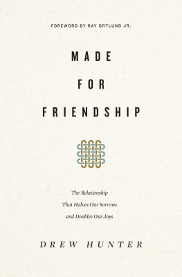 Drew Hunter - Made for Friendship: The Relationship That Halves Our Sorrows and Doubles Our Joys