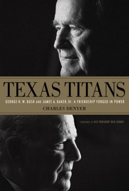 Charles Denyer - Texas Titans: George H.W. Bush and James A. Baker, III: A Friendship Forged in Power