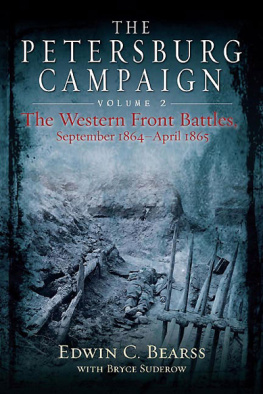 Edwin Bearss - The Petersburg Campaign: The Western Front Battles, September 1864 – April 1865, Volume 2