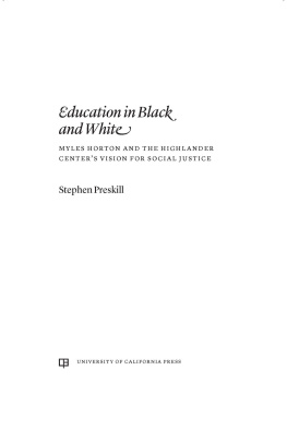 Stephen Preskill - Education in Black and White: Myles Horton and the Highlander Centers Vision for Social Justice