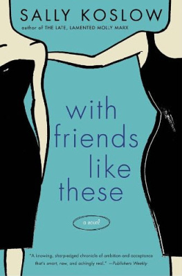 Sally Koslow - With Friends Like These