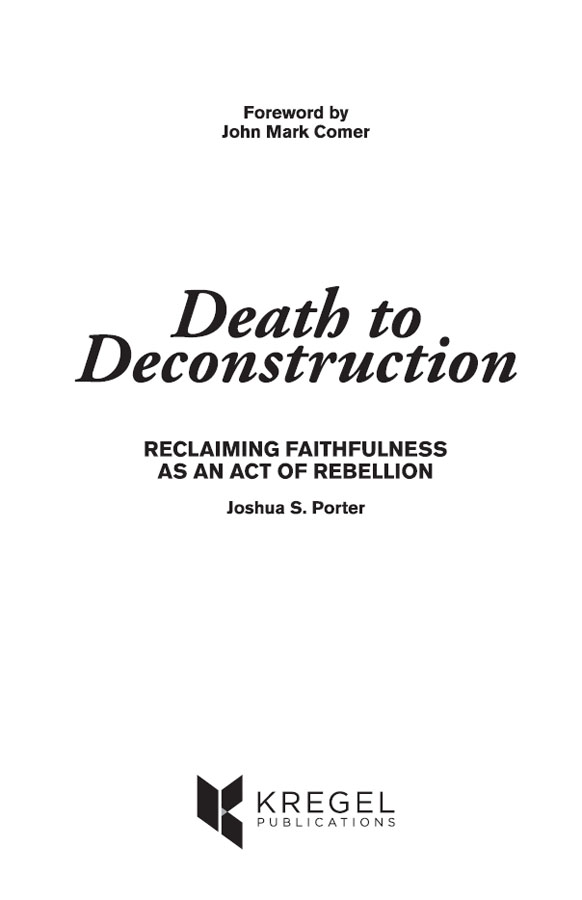 Death to Deconstruction Reclaiming Faithfulness as an Act of Rebellion 2022 - photo 2
