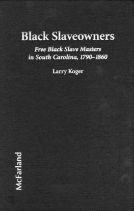 Larry Koger - Black Slaveowners: Free Black Slave Masters in South Carolina 1790-1860