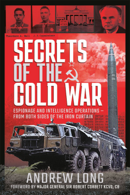 Andrew Long - Secrets of the Cold War: Espionage and Intelligence Operations - From Both Sides of the Iron Curtain