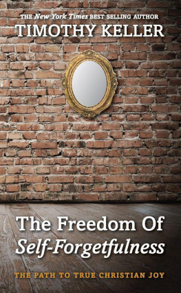 Timothy Keller - The Freedom of Self-Forgetfulness: The Path to the True Christian Joy