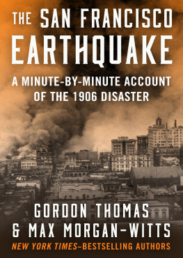 Gordon Thomas - The San Francisco Earthquake: A Minute-by-Minute Account of the 1906 Disaster