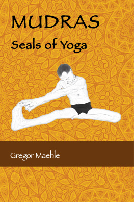 Gregor Maehle - MUDRAS Seals of Yoga