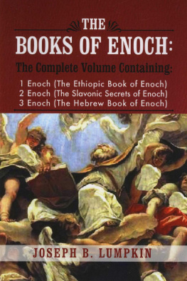 Joseph B. Lumpkin - The Books of Enoch: A Complete Volume Containing 1 Enoch (The Ethiopic Book of Enoch), 2 Enoch (The Slavonic Secrets of Enoch), 3 Enoch (The Hebrew Book of Enoch)