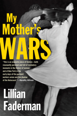 Lillian Faderman - My Mothers Wars