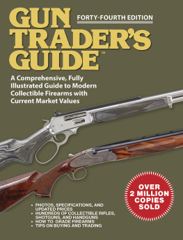 Robert A. Sadowski - Gun Traders Guide - Forty-Fourth Edition: A Comprehensive, Fully Illustrated Guide to Modern Collectible Firearms with Market Values