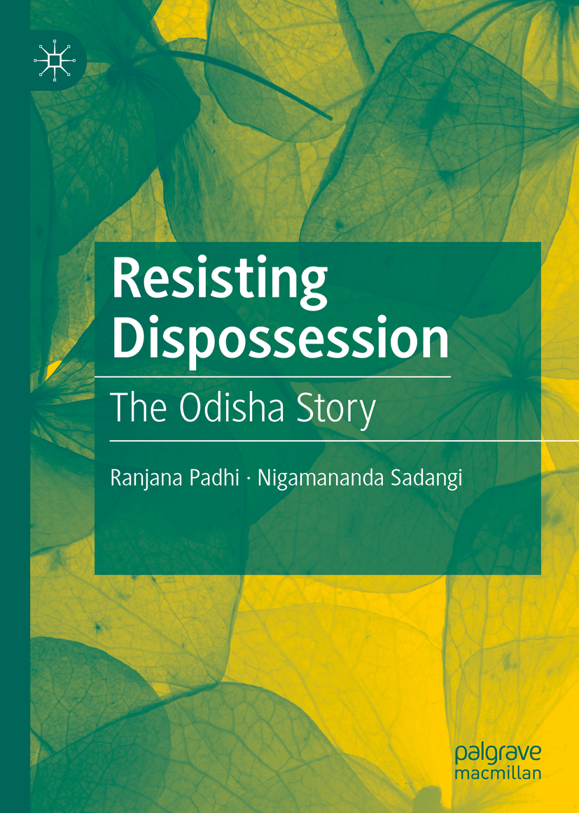 Ranjana Padhi and Nigamananda Sadangi Resisting Dispossession The Odisha - photo 1