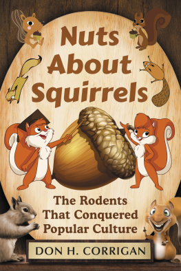 Don H. Corrigan - Nuts About Squirrels: The Rodents That Conquered Popular Culture