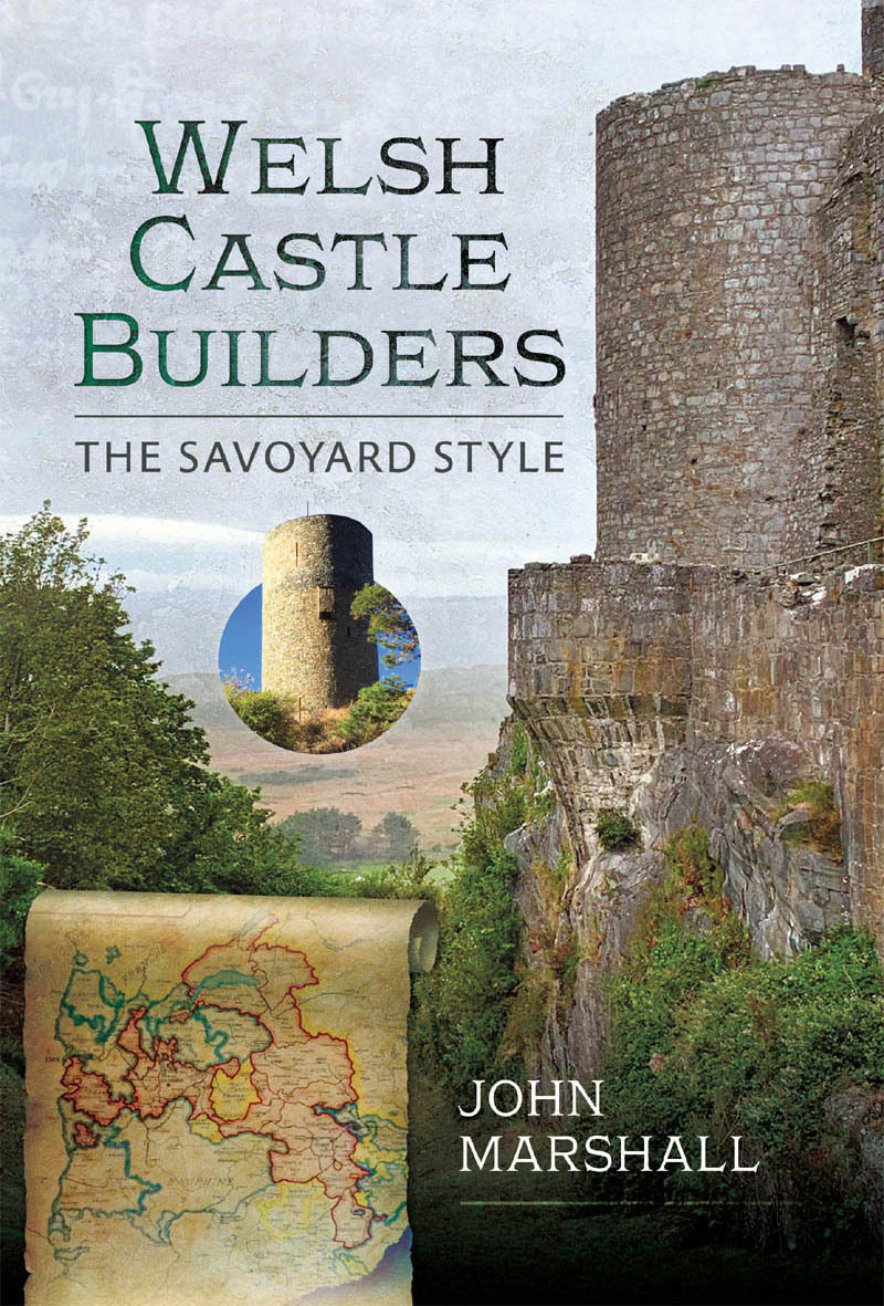 Welsh Castle Builders Welsh Castle Builders The Savoyard Style John - photo 1